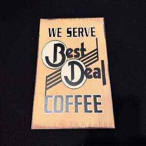 Vintage Composite Sign “We Serve Best Deal Coffee” 9”x15”